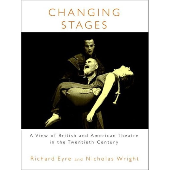Pre-Owned Changing Stages: A View of British and American Theatre in the Twentieth Century (Hardcover) 0375412034 9780375412035