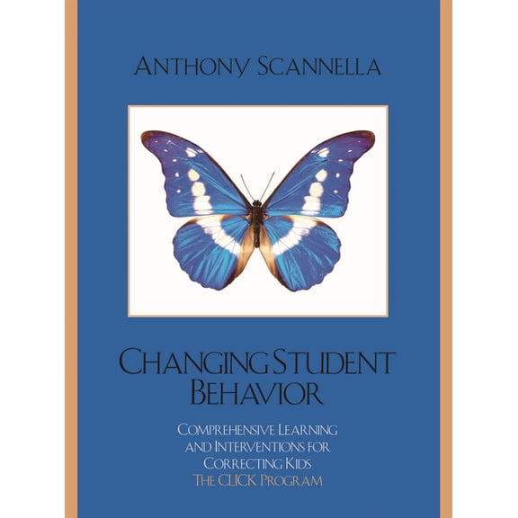 Changing Student Behavior: Comprehensive Learning and Interventions for Correcting Kids, (Paperback)