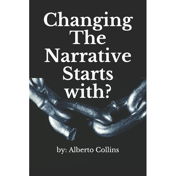Changing The Narrative Starts with? (Paperback)