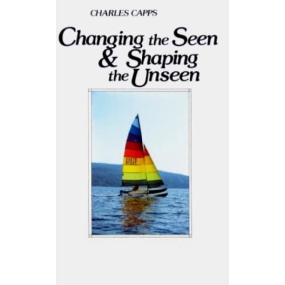 Changing The Seen & Shaping The Unseen
