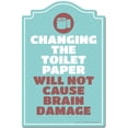 thumbnail image 1 of Changing The Toilet Paper Will Not Cause Brain Damage 3 pack of Vinyl Decal Stickers |  Indoor/Outdoor | Funny decoration for Laptop, Car, Garage , Bedroom, Offices | SignMission, 1 of 1