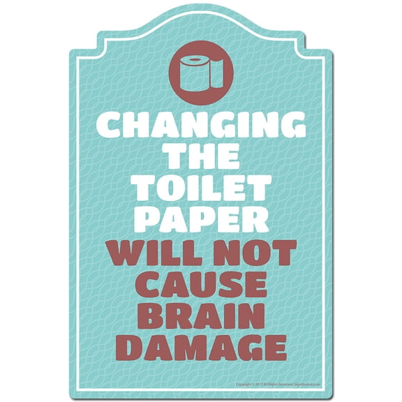 Changing The Toilet Paper Will Not Cause Brain Damage Decal | Indoor/Outdoor | Funny Home Decor for Garages, Living Rooms, Bedroom, Offices | SignMission personalized gift
