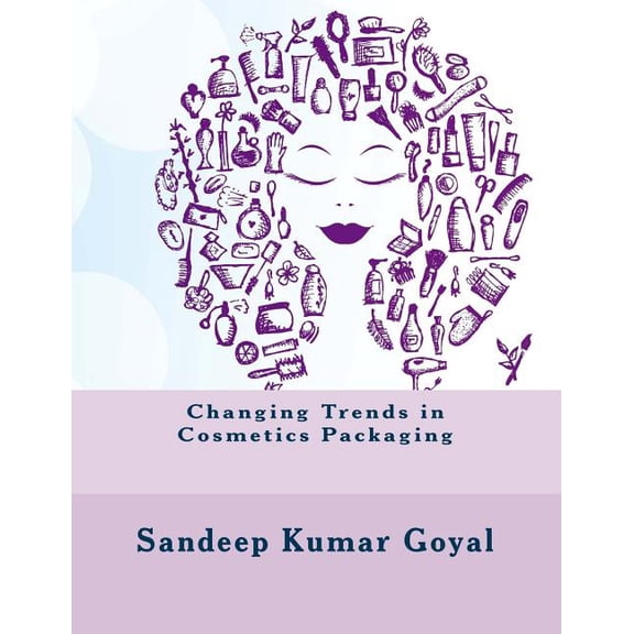 Changing Trends in Cosmetics Packaging by Sandeep Kumar Goyal