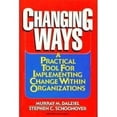 thumbnail image 1 of Pre-Owned Changing Ways: A Practical Tool for Implementing Change Within Organizations (Hardcover) 0814459242 9780814459249, 1 of 1