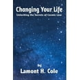 thumbnail image 1 of Changing Your Life Unlocking the Secrets of Cosmic Law, (Paperback), 1 of 1