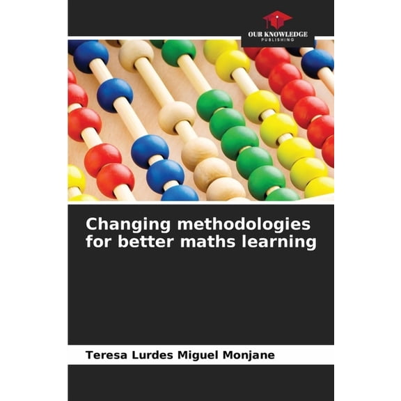 Changing methodologies for better maths learning, (Paperback)