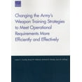 thumbnail image 1 of Changing the Army's Weapon Training Strategies to Meet Operational Requirements More Efficiently and Effectively, (Paperback), 1 of 1