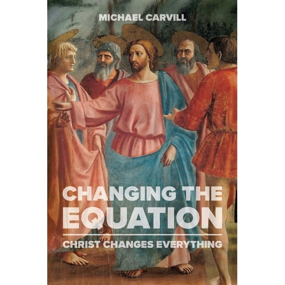 Changing the Equation: Christ Changes Everything, (Paperback)