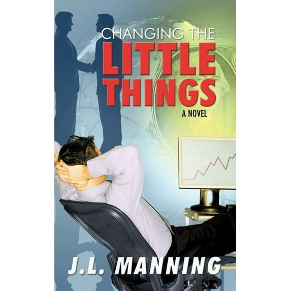 Changing the Little Things (Paperback) by L Manning J L Manning