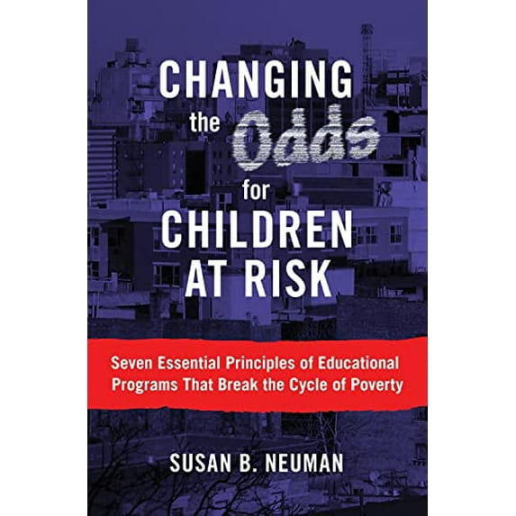 Pre-Owned Changing the Odds for Children at Risk: Seven Essential Principles of Educational Programs That Break the Cycle of Poverty (Paperback)