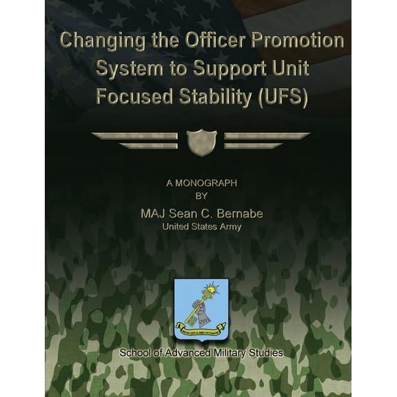 Changing the Officer Promotion System to Support Unit Focused Stability (UFS), (Paperback)