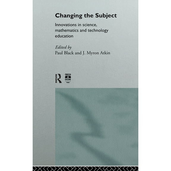 Changing the Subject: Innovations in Science, Maths and Technology Education, (Paperback)