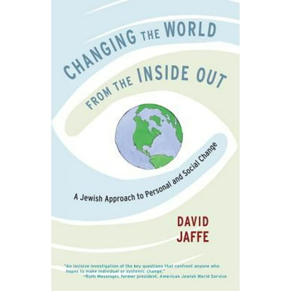 Changing the World from the Inside Out: A Jewish Approach to Personal and Social Change (Paperback)