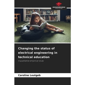 Changing the status of electrical engineering in technical education, (Paperback)