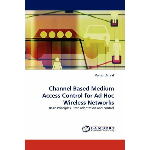 Channel Based Medium Access Control for Ad Hoc Wireless Networks (Paperback)