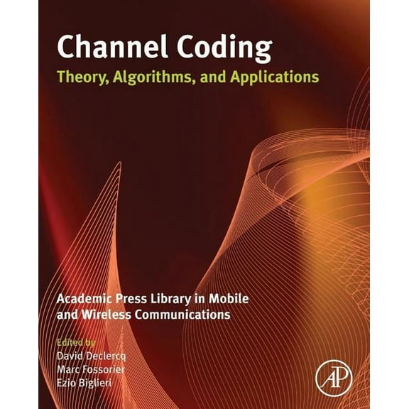 Channel Coding: Theory, Algorithms, and Applications: Academic Press Library in Mobile and Wireless Communications, (Paperback)