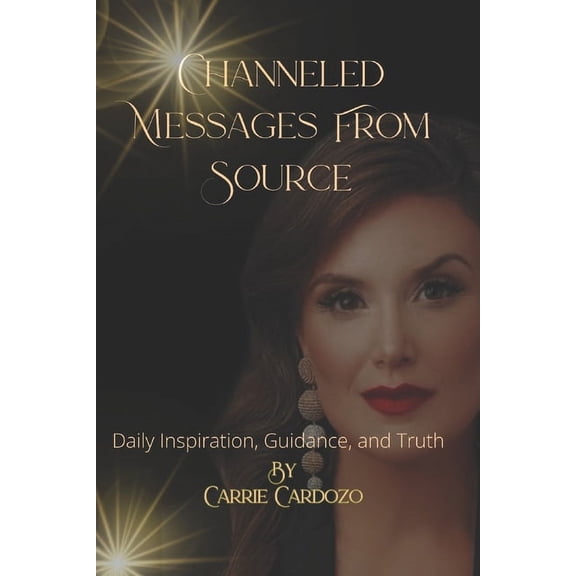 Channeled Messages From Source: Daily Inspiration, Guidance, and Truth, (Paperback)