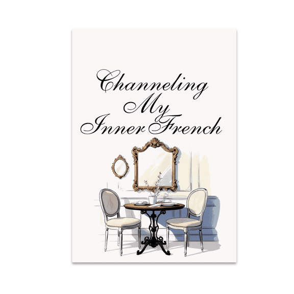 Channeling My Inner French Wall Art - Home Decor Enthusiast - 13x19 Poster Print