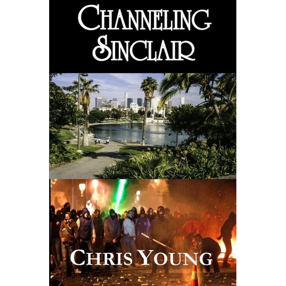 Channeling Sinclair Paperback 1098897315 9781098897314 Chris Young