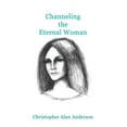 thumbnail image 1 of Channeling the Eternal Woman (Paperback), 1 of 1