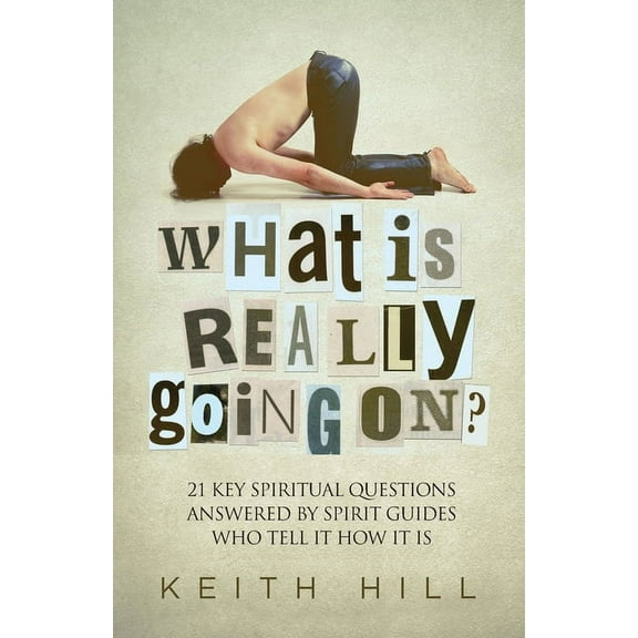 Channelled Q+a What Is Really Going On?: 21 Key Spiritual Questions Answered By Spirit Guides Who Tell It How It Is, Book 1, (Paperback)