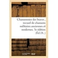 thumbnail image 1 of Chansonnier Des Braves, Recueil de Chansons Militaires Anciennes Et Modernes. 3e Édition (Paperback), 1 of 1