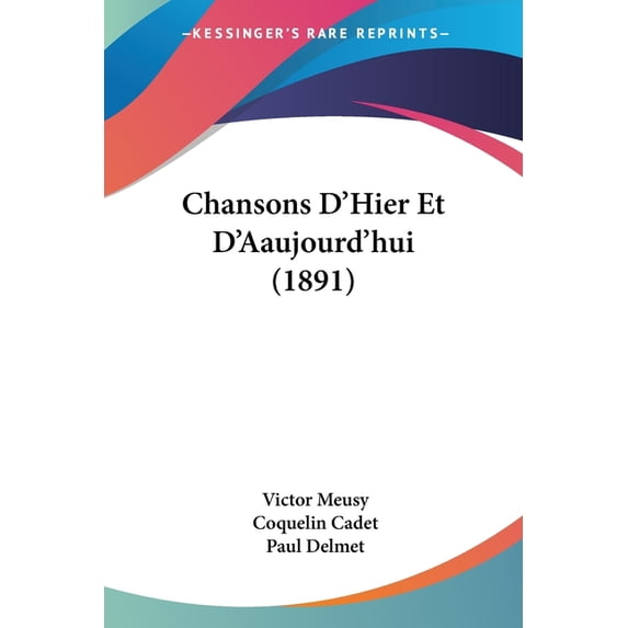 Chansons D'Hier Et D'Aaujourd'hui (1891) (Paperback)