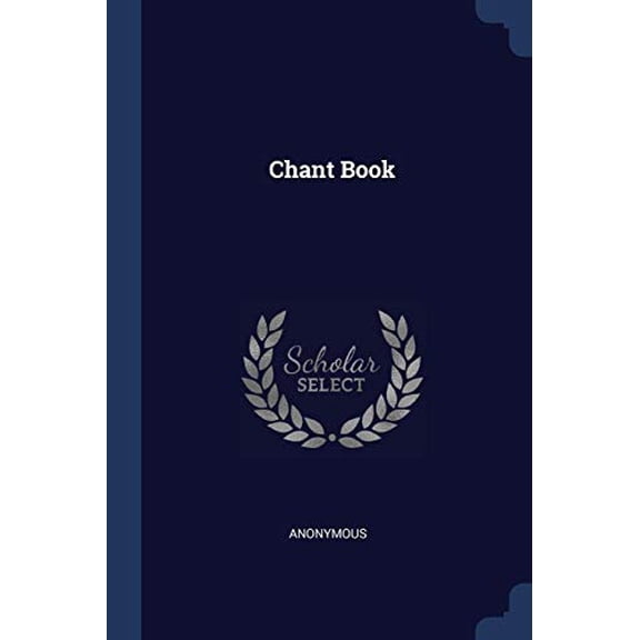 Chant Book Paperback 137710527X 9781377105277 Anonymous