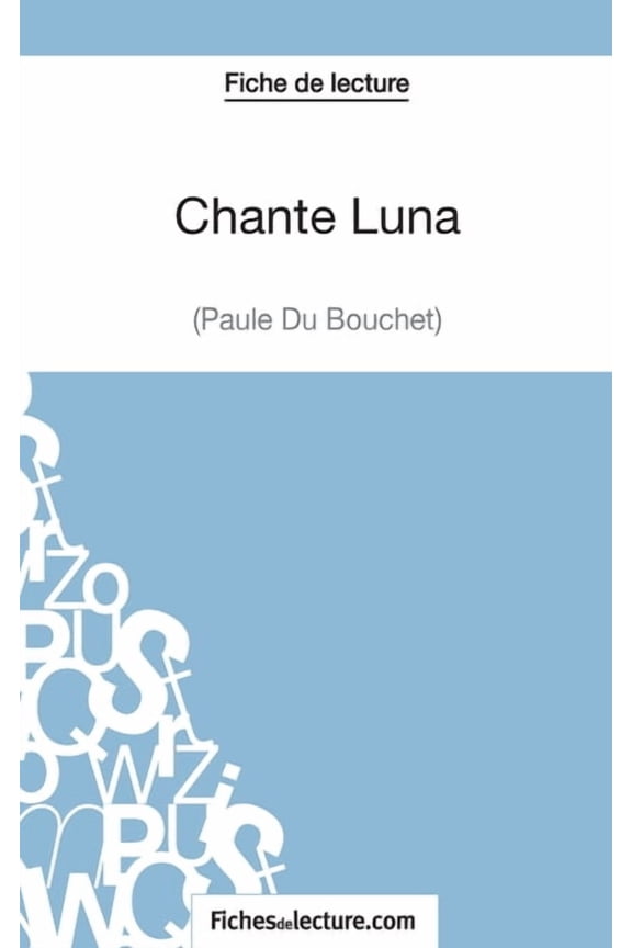 Chante Luna de Paule du Bouchet (Fiche de lecture): Analyse complte de l'oeuvre, (Paperback)