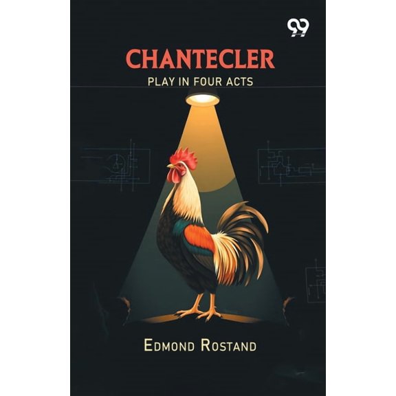 Chantecler: Play In Four Acts, (Paperback)