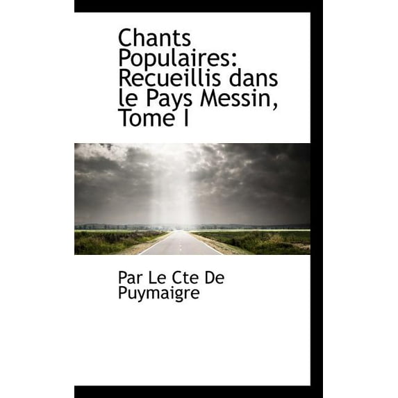 Chants Populaires: Recueillis Dans Le Pays Messin, Tome I (Paperback)