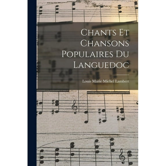Chants et Chansons Populaires du Languedoc (Paperback)