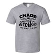 thumbnail image 1 of Chaos And Coffee Tee Funny And Sarcastic Novelty T Shirt, 1 of 1