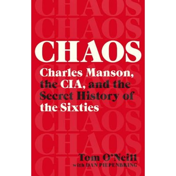 Pre-Owned Chaos: Charles Manson, the Cia, and the Secret History of the Sixties (Hardcover) 0316477559 9780316477550