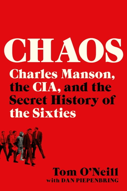 TOM O'NEILL; DAN PIEPENBRING Chaos: Charles Manson, the Cia, and the Secret History of the Sixties, (Paperback)
