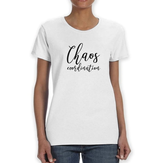 Chaos Coordination Funny Women White T-Shirt, Female Medium