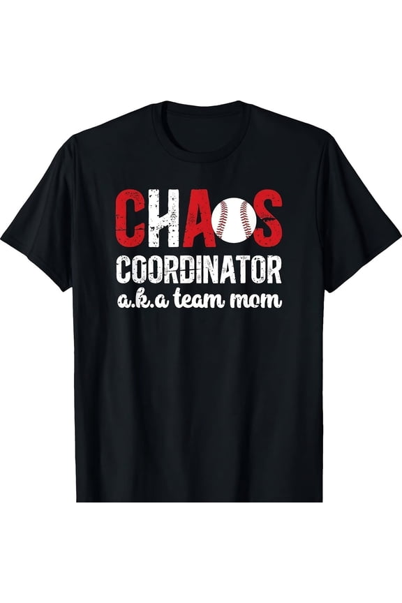 Chaos Coordinator Baseball Team Mom Baseball Team Mama T-S1Hirt