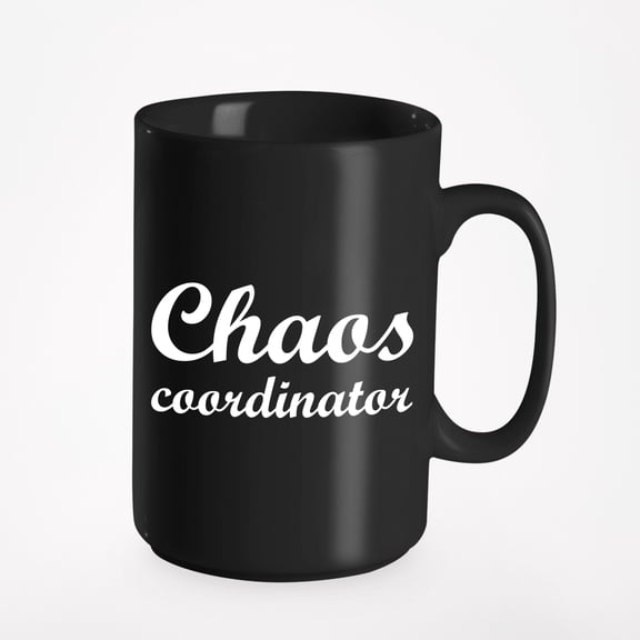 Chaos Coordinator. Funny Any Occasion, Black 15oz Ceramic Mug