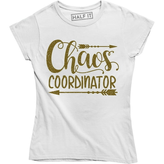 Chaos Coordinator Humor Mom Boss Teacher Mothers Day Gift T-Shirt