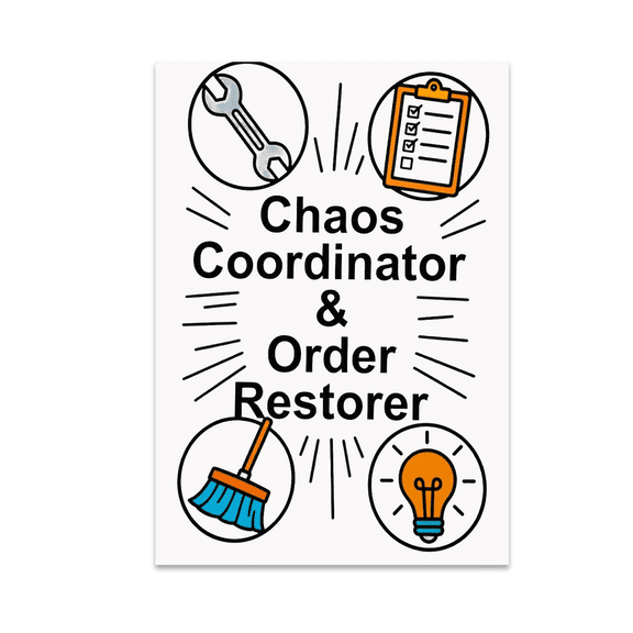 Chaos Coordinator Order Restorer - Facilities Manager - 13x19 Poster Print