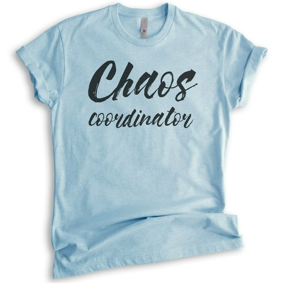 Chaos Coordinator T-shirt, Unisex Women's Shirt, New Mom Shirt, Mom Shirt, Mama Shirt, Mother's Day Shirt, Heather Light Blue, X-Small