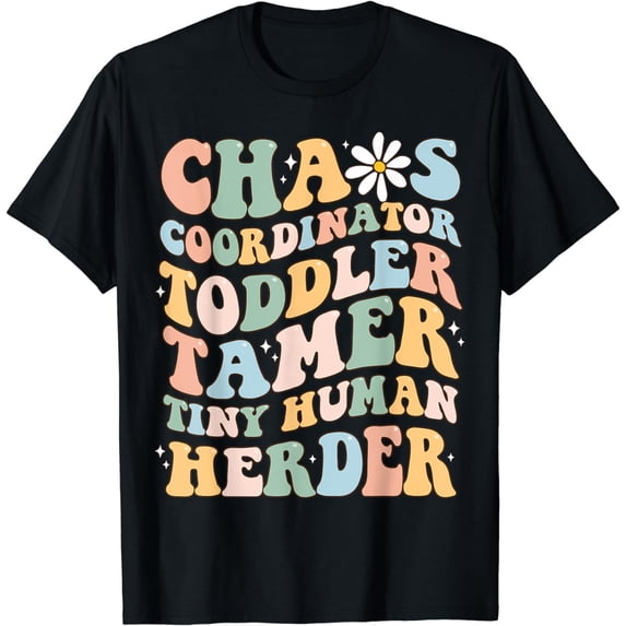 Chaos Coordinator Toddler Tamer Tiny Human Herder Daycare T-Shirt