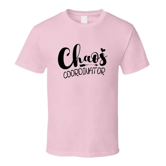 Chaos Coordinator Tshirt Funny Mother's Day Tee For Mother Pretty T Shirt