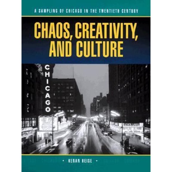 Pre-Owned Chaos, Creativity, and Culture: An Anthology of Chicago in the Twentieth Century (Hardcover) 0879050543 9780879050542