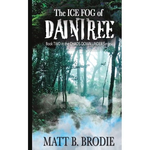Chaos Down Under The Ice Fog of Daintree: Book 2 of Chaos Down Under Series, Book 2, (Paperback)