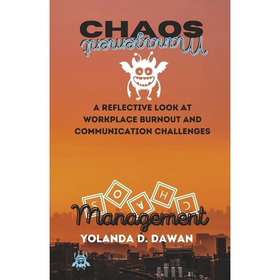 Chaos Management: A Reflective Look at Workplace Burnout and Communication Challenges, (Paperback)