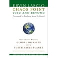 thumbnail image 1 of Pre-Owned Chaos Point 2012 and Beyond: Appointment with Destiny: Our Choices Between Global Disaster and a Sustainable Planet (Paperback) 1571746420 9781571746429, 1 of 1
