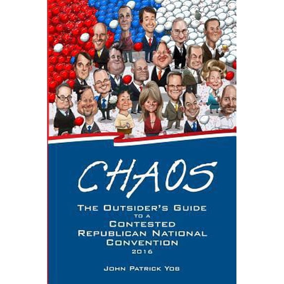 Pre-Owned Chaos: The Outsider's Guide to a Contested Republican National Convention (Paperback) 0692630163 9780692630167
