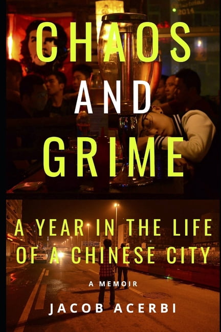 Chaos and Grime: A Year in the Life of a Chinese City, (Paperback)