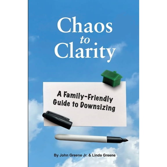 Chaos to Clarity A Family-Friendly Guide to Downsizing, (Paperback)